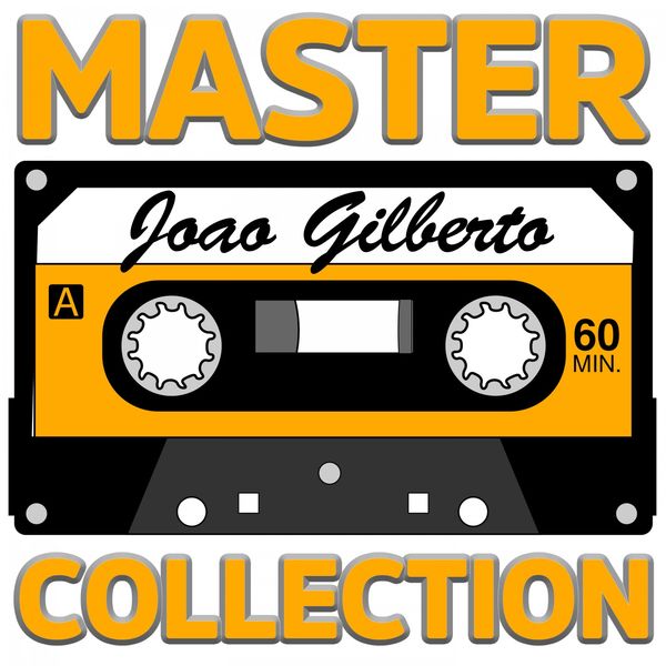 João Gilberto - Master Collection João Gilberto - Master Collection
