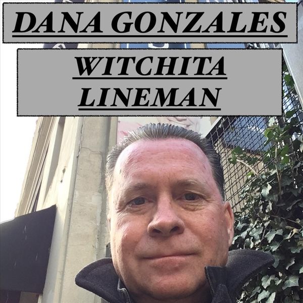 Dana Gonzales - Witchita Lineman Dana Gonzales - Witchita Lineman