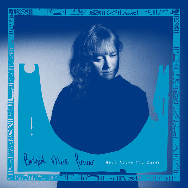 Brigid Mae Power - Head Above The Water Brigid Mae Power - Head Above The Water