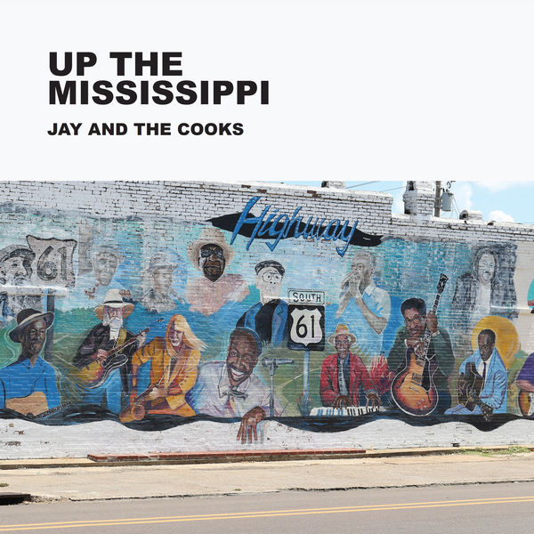 Jay and the Cooks - Up the Mississippi Jay and the Cooks - Up the Mississippi