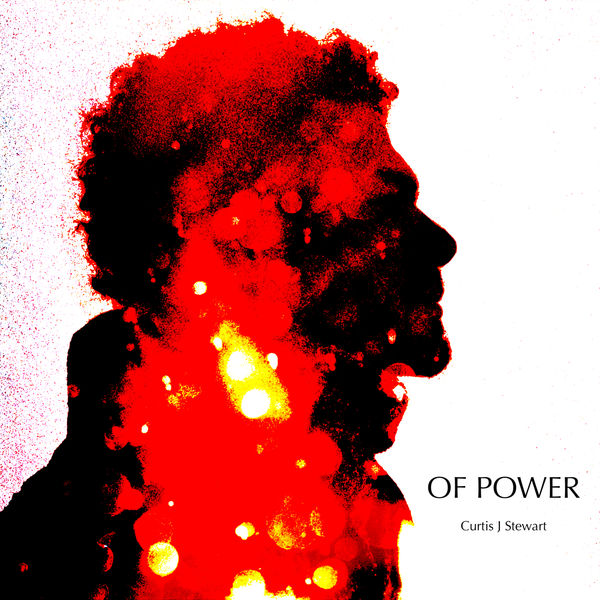 Curtis J Stewart|OF POWER Curtis J Stewart|OF POWER