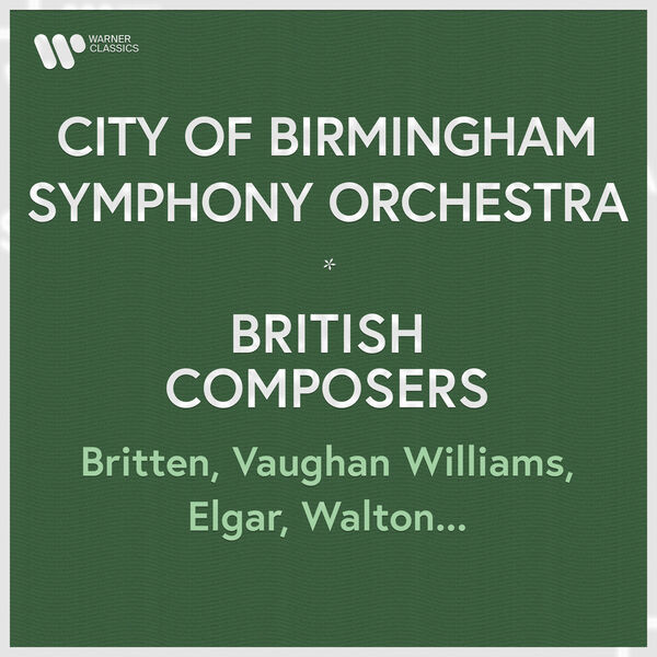 City Of Birmingham Symphony Orchestra|City of Birmingham Symphony Orchestra - British Composers. Britten, Vaughan Williams, Elgar, Walton...