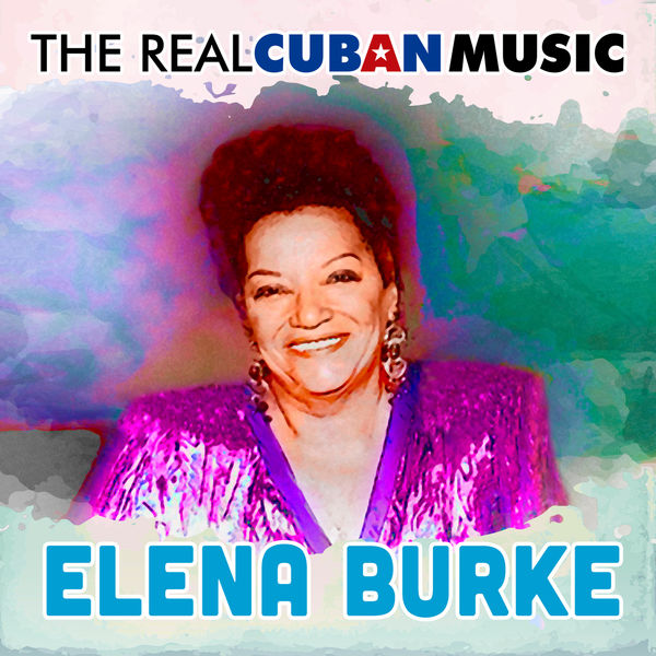 Elena Burke - The Real Cuban Music (Remasterizado) Elena Burke - The Real Cuban Music (Remasterizado)