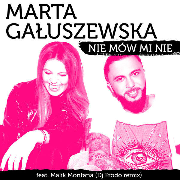 Nie Mów Mi Nie (Dj.Frodo Remix), Marta Gałuszewska - Qobuz