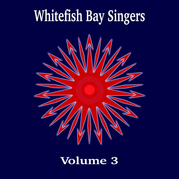 Whitefish Bay Singers - Whitefish Bay Singers, Vol. 3 Whitefish Bay Singers - Whitefish Bay Singers, Vol. 3