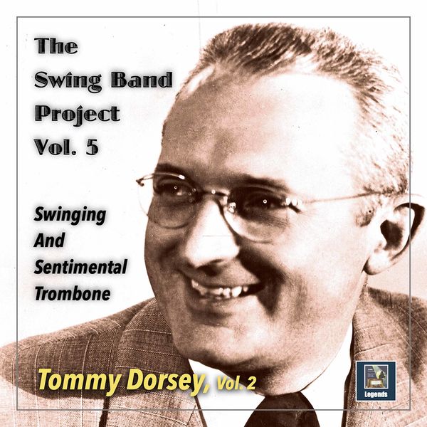 The Tommy Dorsey Orchestra|The Swing Band Project, Vol. 5: Swinging and Sentimental Trombone