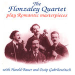 Flonzaley Quartet, Ossip Gabrilowitsch & Harold Bauer The Flonzaley Quartet Play Romantic Masterpieces