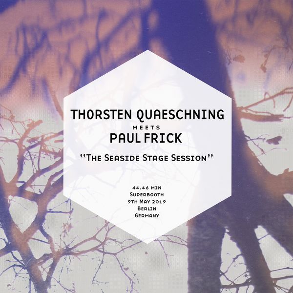 Thorsten Quaeschning, Paul Frick - The Seaside Stage Session (Superbooth - Berlin - 9th May 2019) Thorsten Quaeschning, Paul Frick - The Seaside Stage Session (Superbooth - Berlin - 9th May 2019)