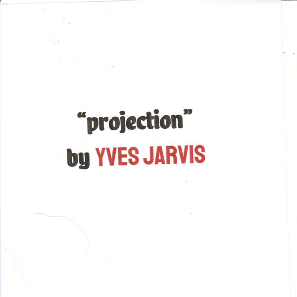 Yves Jarvis|Projection Yves Jarvis|Projection