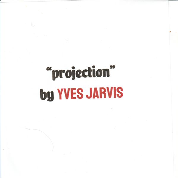 Yves Jarvis|Projection