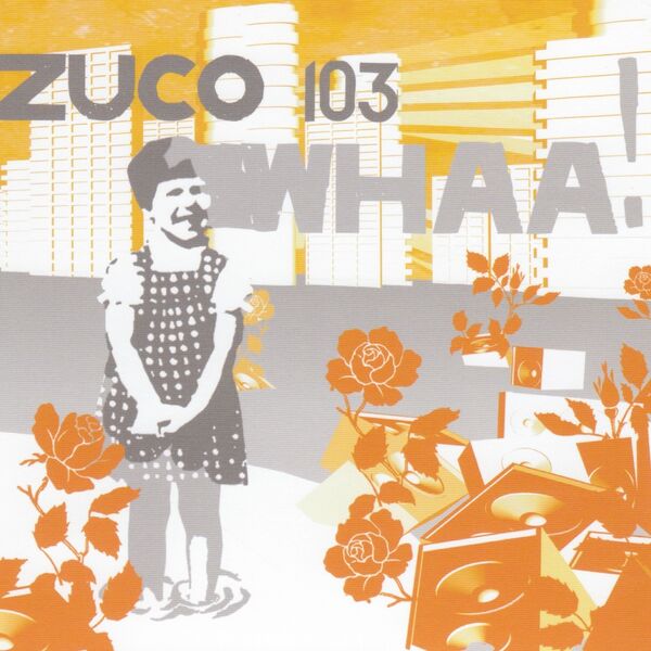 Zuco 103|Whaa! Zuco 103|Whaa!
