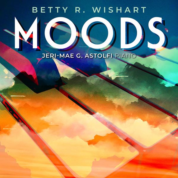 Jeri-Mae G. Astolfi - Betty R. Wishart: Moods Jeri-Mae G. Astolfi - Betty R. Wishart: Moods