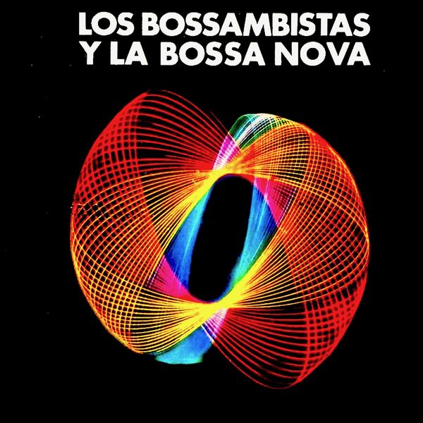 Los Bossambistas|Los Bossambistas y La Bossa Nova! (Remastered) Los Bossambistas|Los Bossambistas y La Bossa Nova! (Remastered)