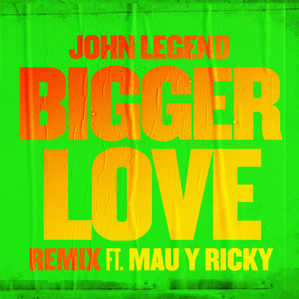 John Legend|Bigger Love  (Remix)