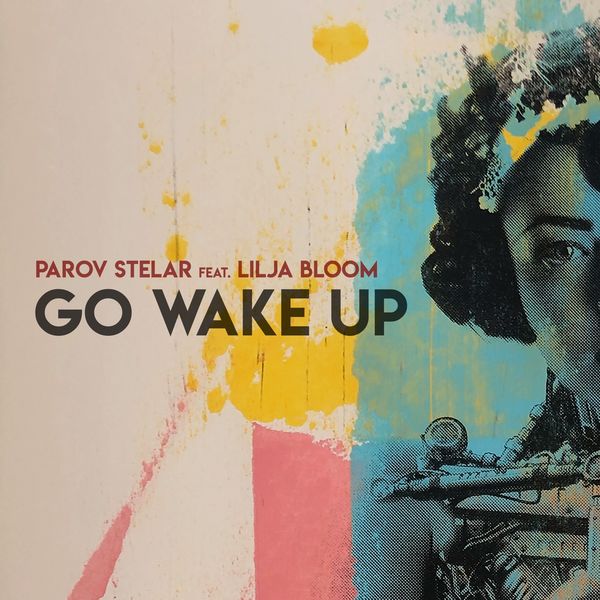 Parov Stelar|Go Wake Up (feat. Lilja Bloom)