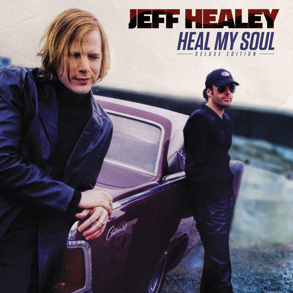 Jeff Healey - Heal My Soul (Deluxe Edition) Jeff Healey - Heal My Soul (Deluxe Edition)