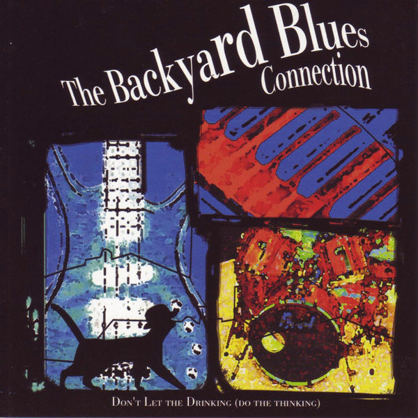 The Backyard Blues Connection|Don't Let The Drinkin' Do The Tinkin' The Backyard Blues Connection|Don't Let The Drinkin' Do The Tinkin'