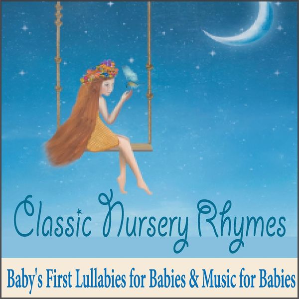 Classic Nursery Rhymes: Baby's First Lullabies for Babies &amp; Music for ...