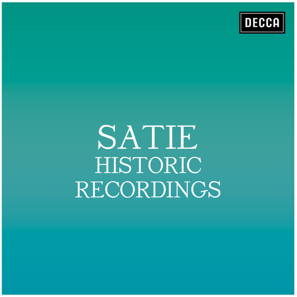 Erik Satie - Satie: Historic Recordings Erik Satie - Satie: Historic Recordings