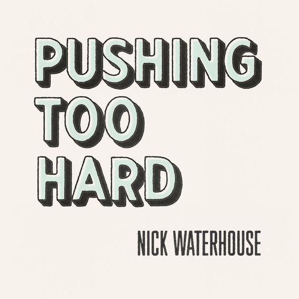 Nick Waterhouse|Pushing Too Hard Nick Waterhouse|Pushing Too Hard