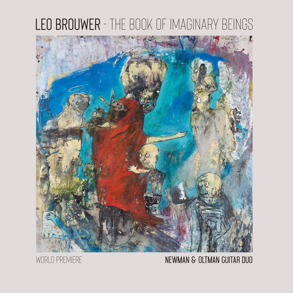 The Newman & Oltman Guitar Duo - The Book of Imaginary Beings: The Music of Leo Brouwer for Two Guitars The Newman & Oltman Guitar Duo - The Book of Imaginary Beings: The Music of Leo Brouwer for Two Guitars