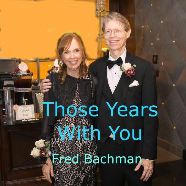 Fred Bachman - Those Years with You Fred Bachman - Those Years with You