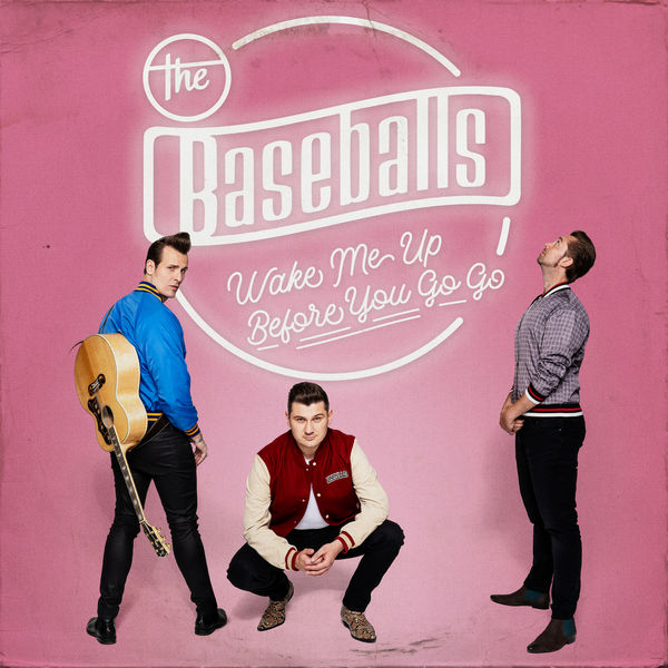 The Baseballs|Wake Me Up Before You Go Go