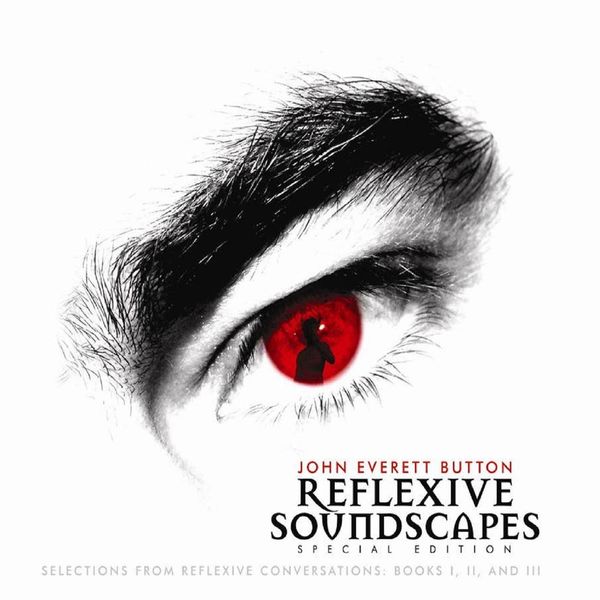 John Everett Button - Reflexive Soundscapes John Everett Button - Reflexive Soundscapes