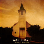 Ward Davis Sunday Morning