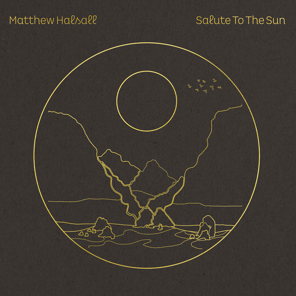 Matthew Halsall|Salute to the Sun Matthew Halsall|Salute to the Sun