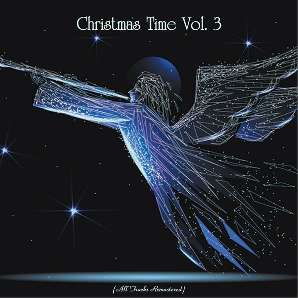 Various Interprets - Christmas Time Vol. 3 (All Tracks Remastered) Various Interprets - Christmas Time Vol. 3 (All Tracks Remastered)