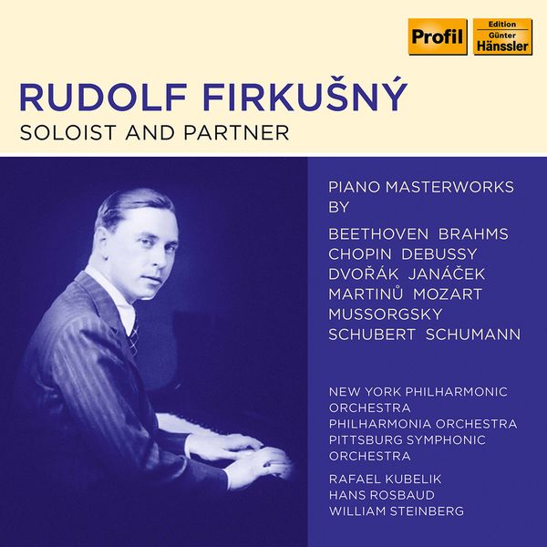 Rudolf Firkusny - Rudolf Firkušný - Soloist and Partner Rudolf Firkusny - Rudolf Firkušný - Soloist and Partner