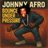 Johnny Afro Bounce Under Pressure