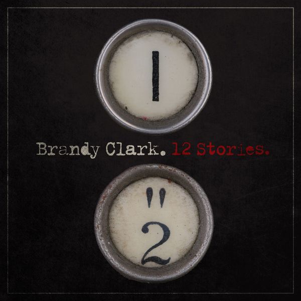Brandy Clark - 12 Stories Brandy Clark - 12 Stories