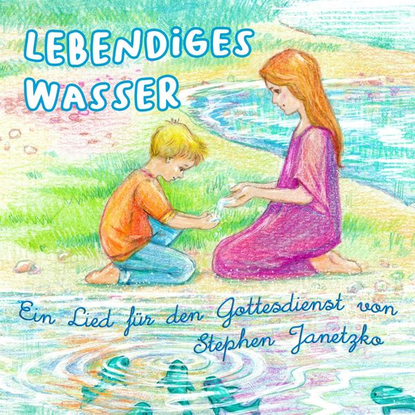 lebendiges-wasser-ein-lied-f-r-den-gottesdienst-stephen-janetzko-qobuz