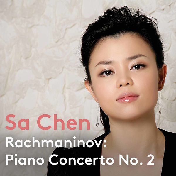 Sa Chen - Rachmaninoff: Piano Concerto No. 2 in C Minor, Op. 18 Sa Chen - Rachmaninoff: Piano Concerto No. 2 in C Minor, Op. 18