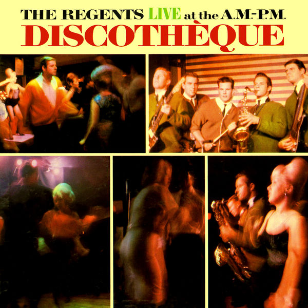 The Regents|Live At the A.M.-P.M. Discotheque The Regents|Live At the A.M.-P.M. Discotheque