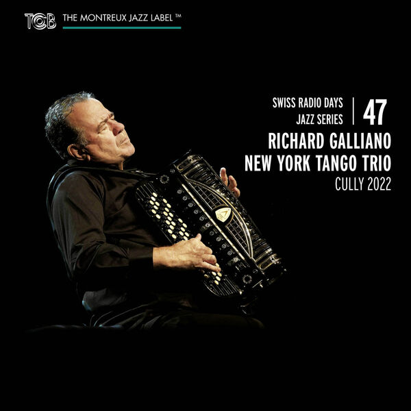 Richard Galliano|Swiss Radio Days Jazz Series Vol. 47 / Richard Galliano New York Tango Trio, Cully 2022