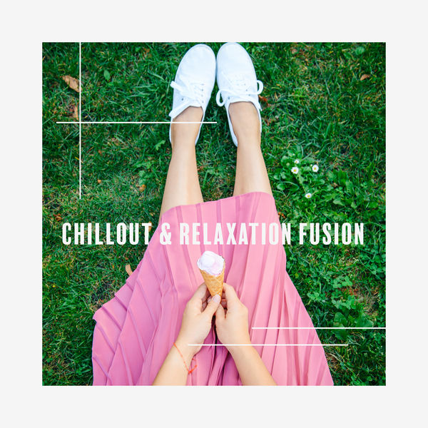 Chillout Music Ensemble - Chillout & Relaxation Fusion Chillout Music Ensemble - Chillout & Relaxation Fusion