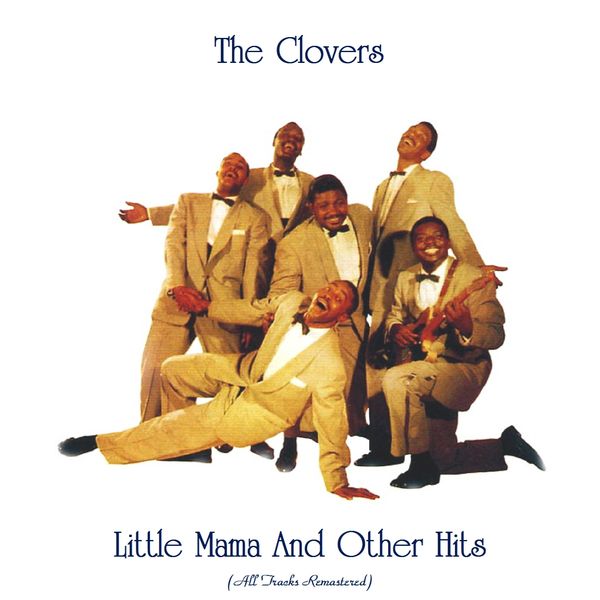 The Clovers - Little Mama And Other Hits (All Tracks Remastered) The Clovers - Little Mama And Other Hits (All Tracks Remastered)
