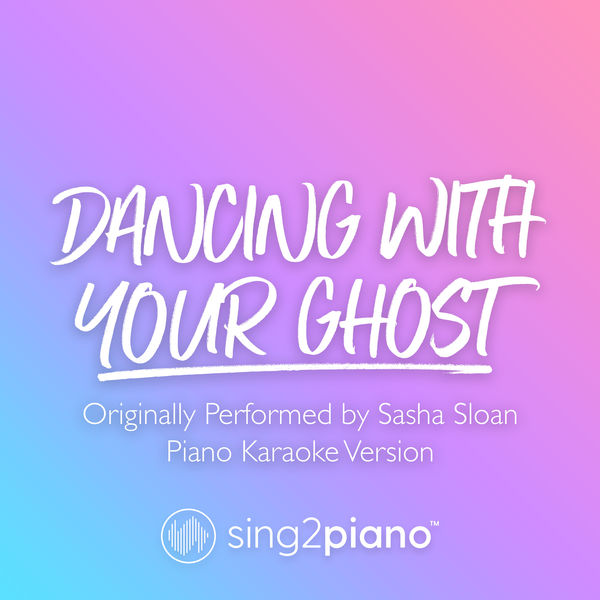 Sing2Piano - Dancing With Your Ghost (Originally Performed by Sasha Sloan) Sing2Piano - Dancing With Your Ghost (Originally Performed by Sasha Sloan)
