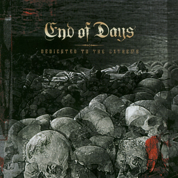 End Of Days|Dedicated To The Extreme End Of Days|Dedicated To The Extreme