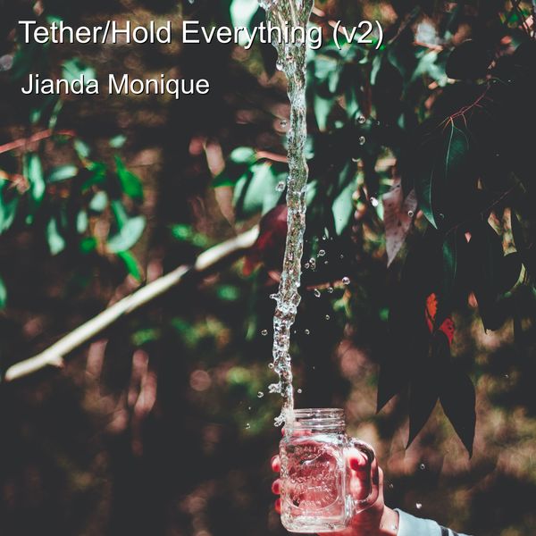 Jianda Monique|Tether/Hold Everything (V2)