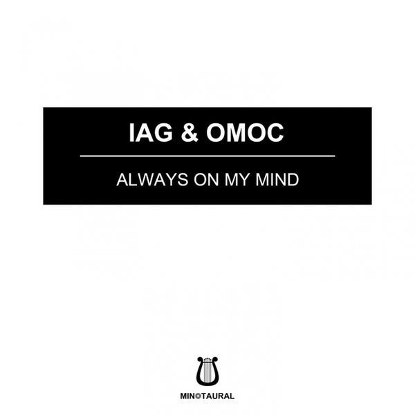 Iag & Omoc - Always On My Mind Iag & Omoc - Always On My Mind