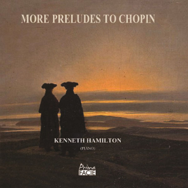 Kenneth Hamilton - More Preludes to Chopin Kenneth Hamilton - More Preludes to Chopin