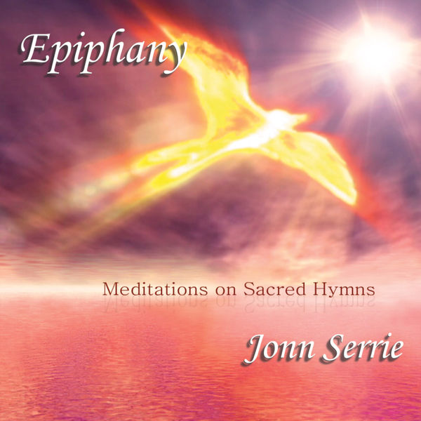 Jonn Serrie|Epiphany: Meditations on Sacred Hymns Jonn Serrie|Epiphany: Meditations on Sacred Hymns