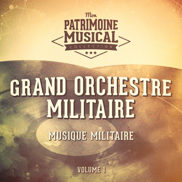 Grand Orchestre Militaire|Musique militaire (sonneries militaires de l'infanterie, de la cavalerie et marches militaires officielles)