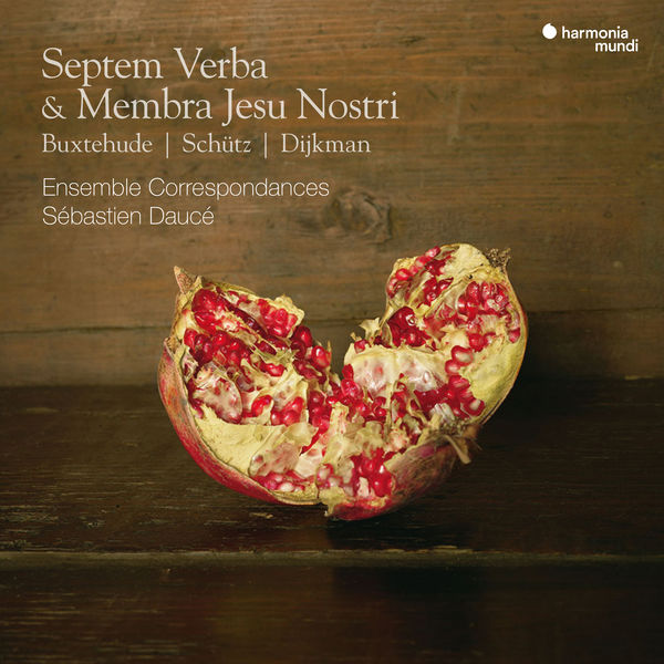 Ensemble Correspondances - Septem Verba & Membra Jesu Nostri Ensemble Correspondances - Septem Verba & Membra Jesu Nostri