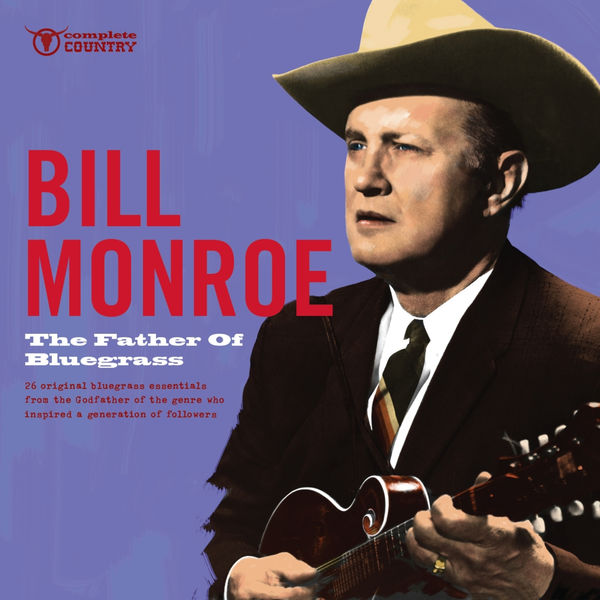 Bill Monroe|The Father of Bluegrass Bill Monroe|The Father of Bluegrass