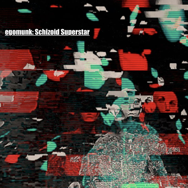 Egomunk - Schizoid Superstar Egomunk - Schizoid Superstar